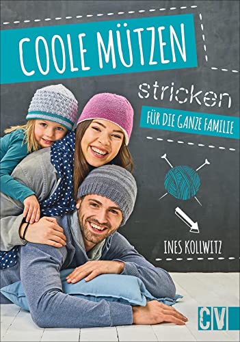 Coole Mützen stricken: Für die ganze Familie von Christophorus Verlag